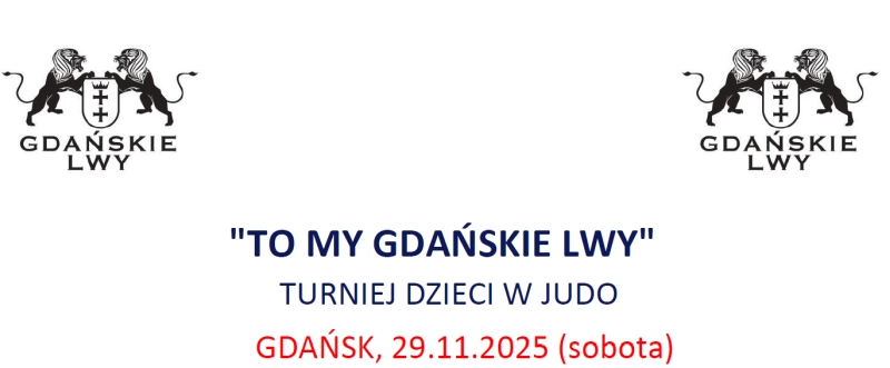 „TO MY GDAŃSKIE LWY” TURNIEJ DZIECI W JUDO GDAŃSK, 29.11.2025 (sobota)